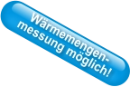 Wärmemengen- messung möglich!