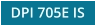 DPI 705E IS